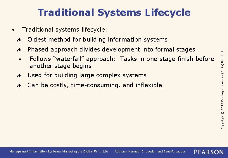 Traditional Systems Lifecycle • Traditional systems lifecycle: Phased approach divides development into formal stages