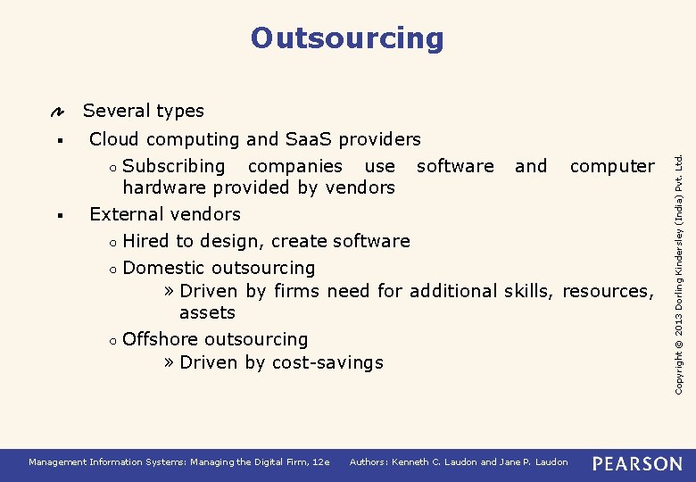 Outsourcing § § Cloud computing and Saa. S providers ○ Subscribing companies use software