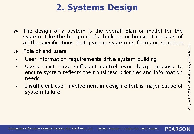 The design of a system is the overall plan or model for the system.