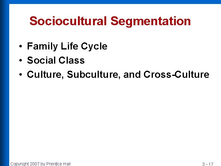 Sociocultural Segmentation • Family Life Cycle • Social Class • Culture, Subculture, and Cross-Culture