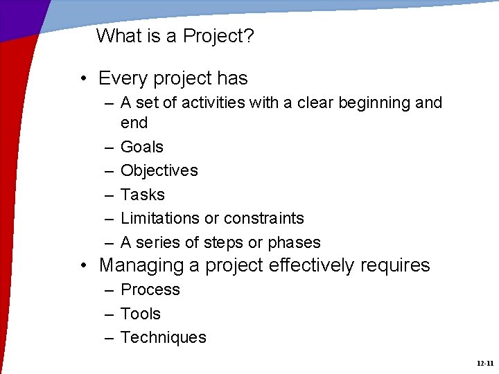 What is a Project? • Every project has – A set of activities with