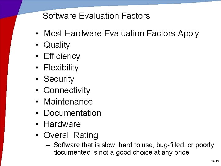 Software Evaluation Factors • • • Most Hardware Evaluation Factors Apply Quality Efficiency Flexibility