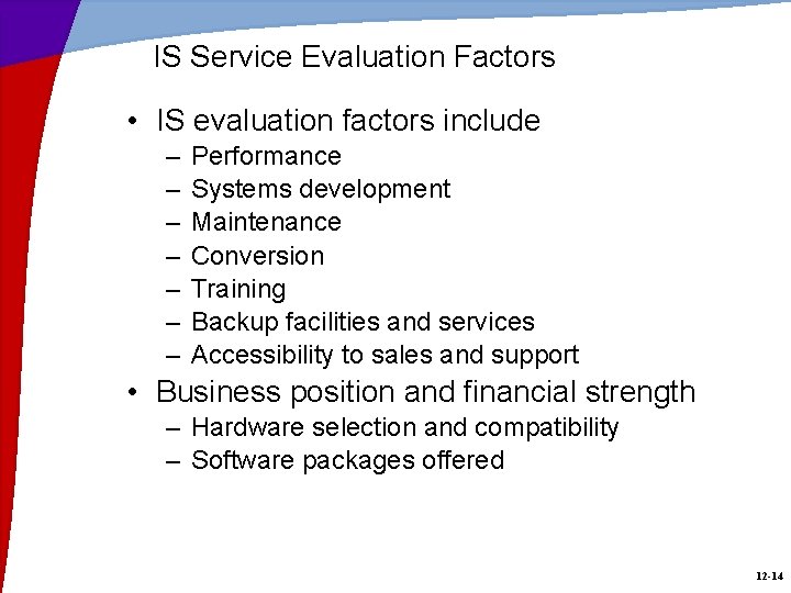 IS Service Evaluation Factors • IS evaluation factors include – – – – Performance