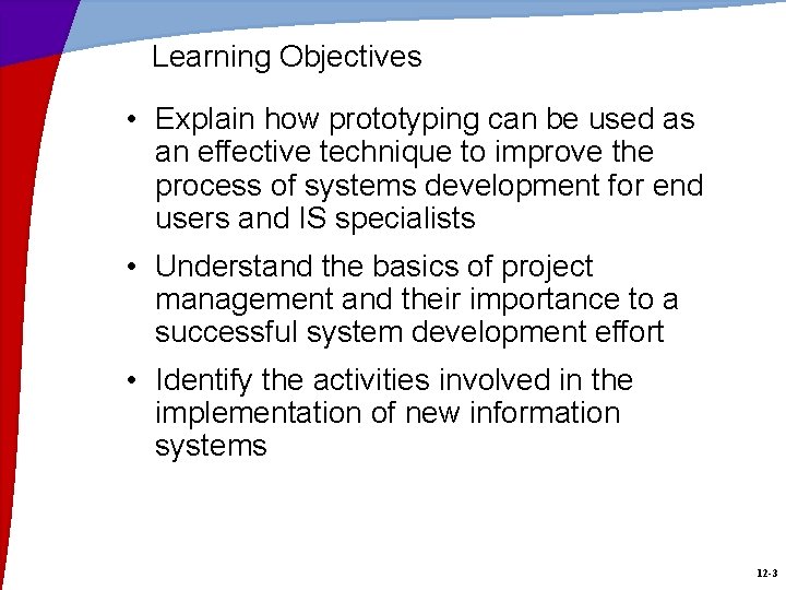 Learning Objectives • Explain how prototyping can be used as an effective technique to