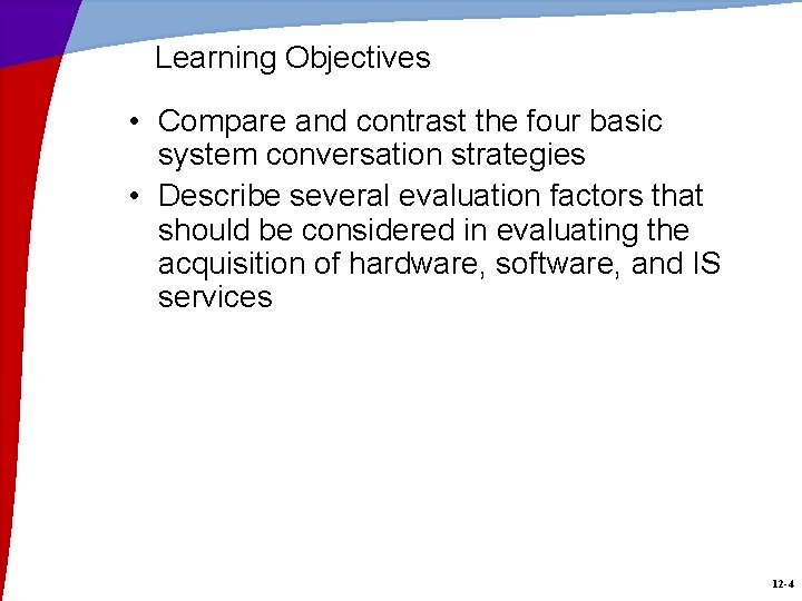 Learning Objectives • Compare and contrast the four basic system conversation strategies • Describe