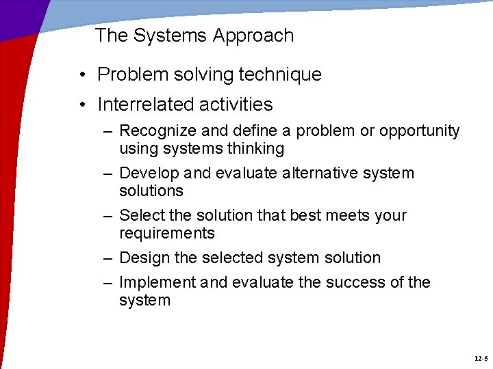 The Systems Approach • Problem solving technique • Interrelated activities – Recognize and define