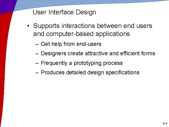 User Interface Design • Supports interactions between end users and computer-based applications – Get