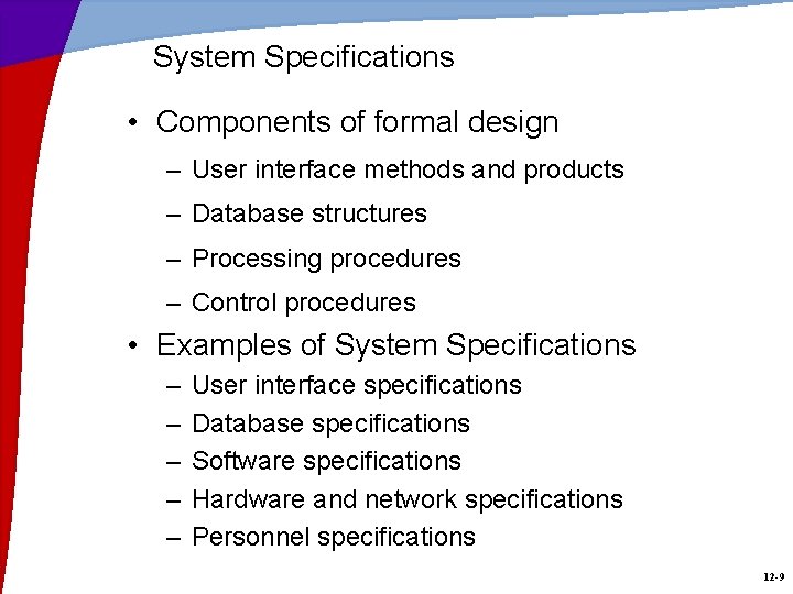 System Specifications • Components of formal design – User interface methods and products –