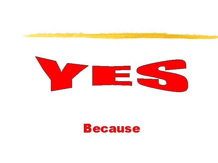 Because 