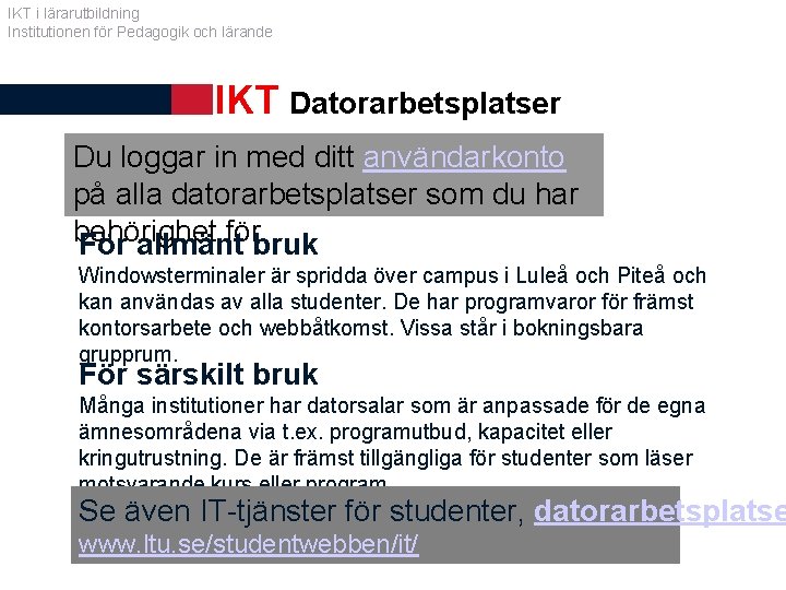 IKT i lärarutbildning Institutionen för Pedagogik och lärande IKT Datorarbetsplatser Du loggar in med