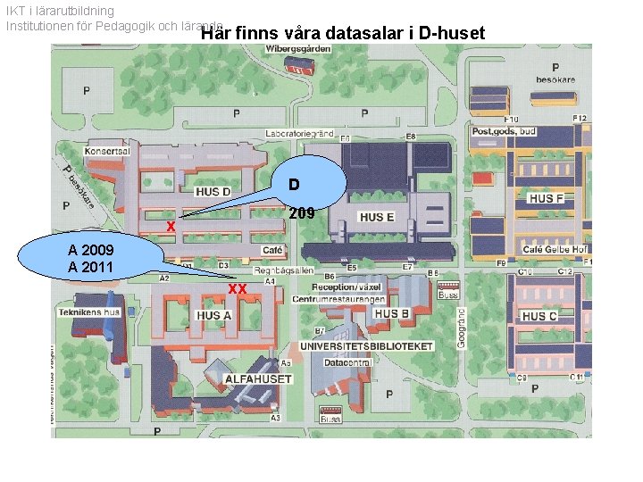 IKT i lärarutbildning Institutionen för Pedagogik och lärande Här finns våra datasalar i D-huset