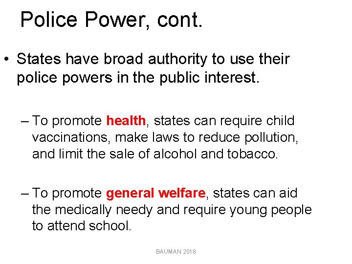 Police Power, cont. • States have broad authority to use their police powers in