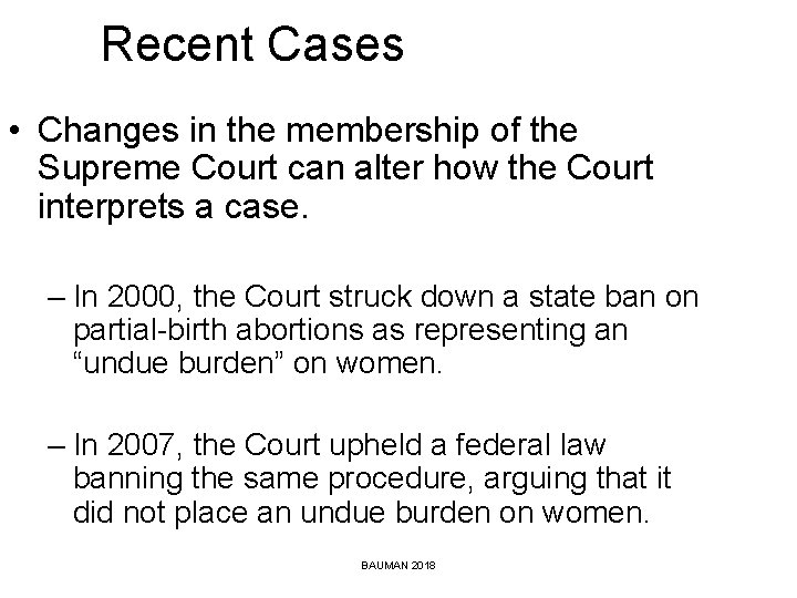 Recent Cases • Changes in the membership of the Supreme Court can alter how