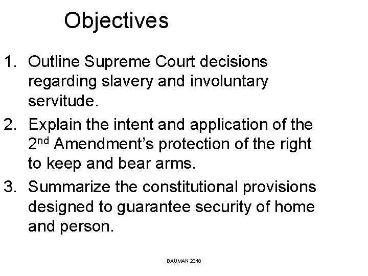 Objectives 1. Outline Supreme Court decisions regarding slavery and involuntary servitude. 2. Explain the