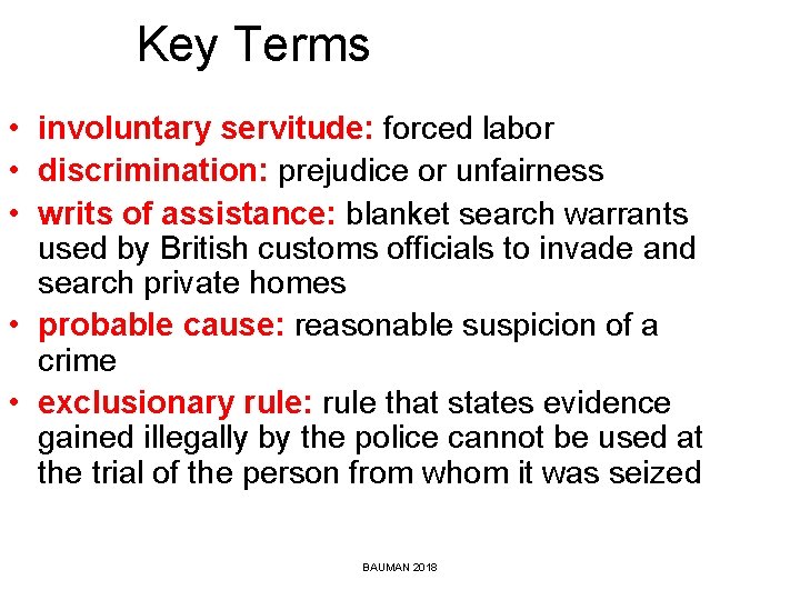 Key Terms • involuntary servitude: forced labor • discrimination: prejudice or unfairness • writs