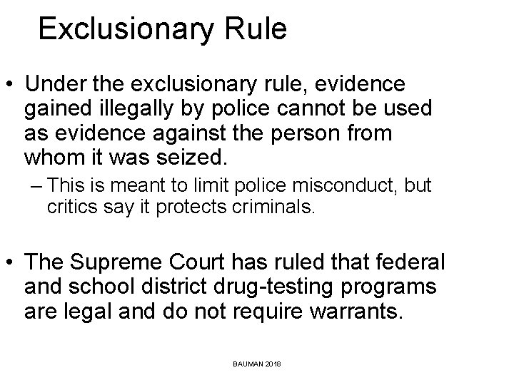 Exclusionary Rule • Under the exclusionary rule, evidence gained illegally by police cannot be