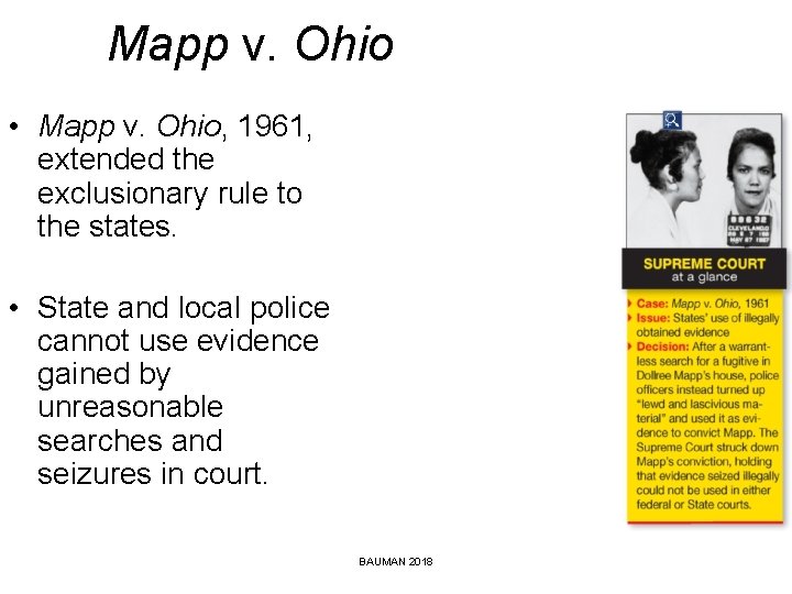 Mapp v. Ohio • Mapp v. Ohio, 1961, extended the exclusionary rule to the