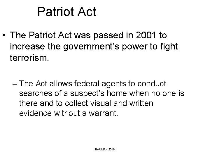 Patriot Act • The Patriot Act was passed in 2001 to increase the government’s