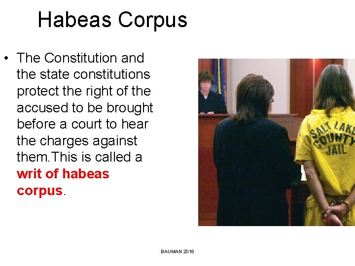Habeas Corpus • The Constitution and the state constitutions protect the right of the