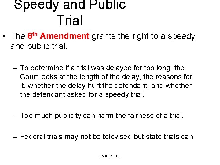 Speedy and Public Trial • The 6 th Amendment grants the right to a