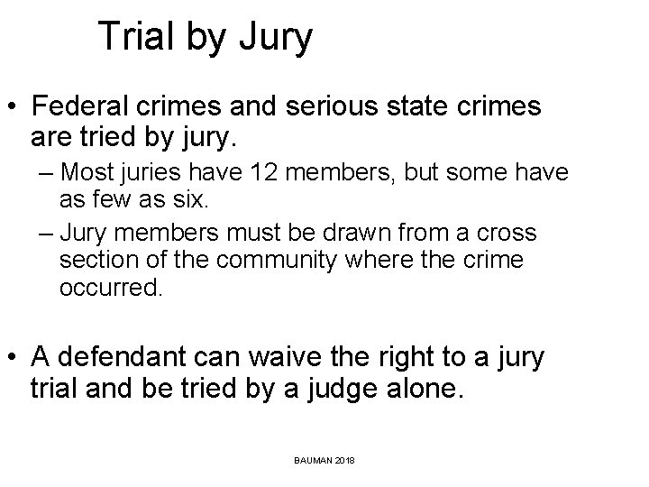 Trial by Jury • Federal crimes and serious state crimes are tried by jury.