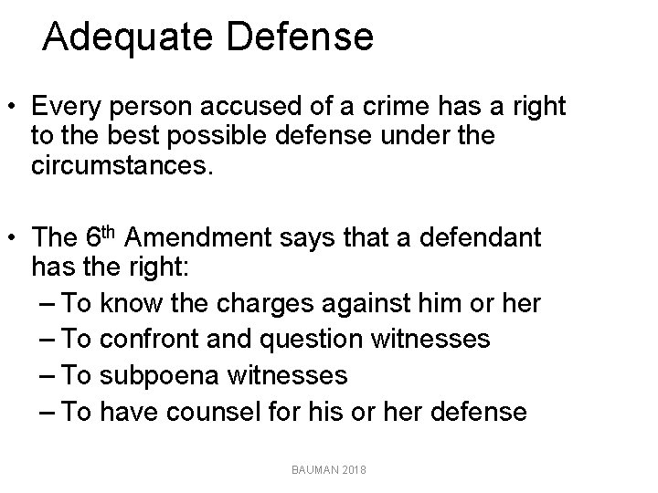 Adequate Defense • Every person accused of a crime has a right to the