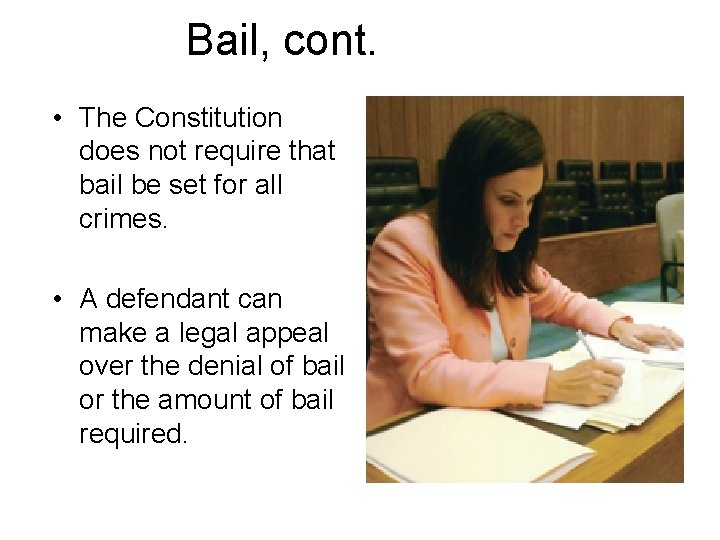 Bail, cont. • The Constitution does not require that bail be set for all