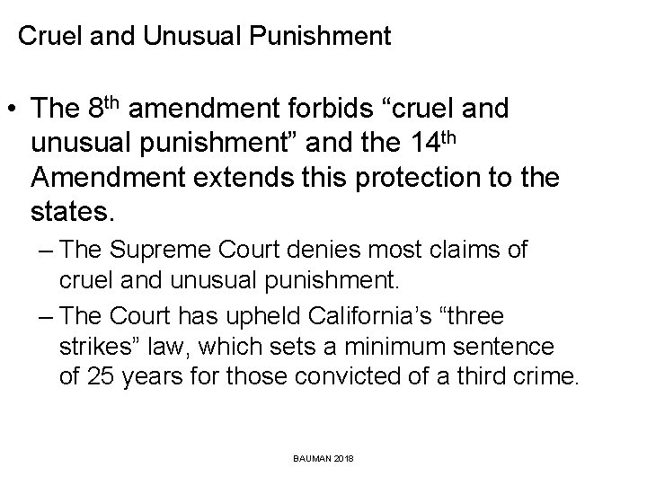 Cruel and Unusual Punishment • The 8 th amendment forbids “cruel and unusual punishment”