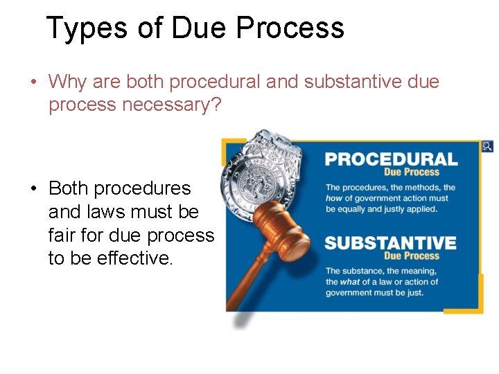 Types of Due Process • Why are both procedural and substantive due process necessary?