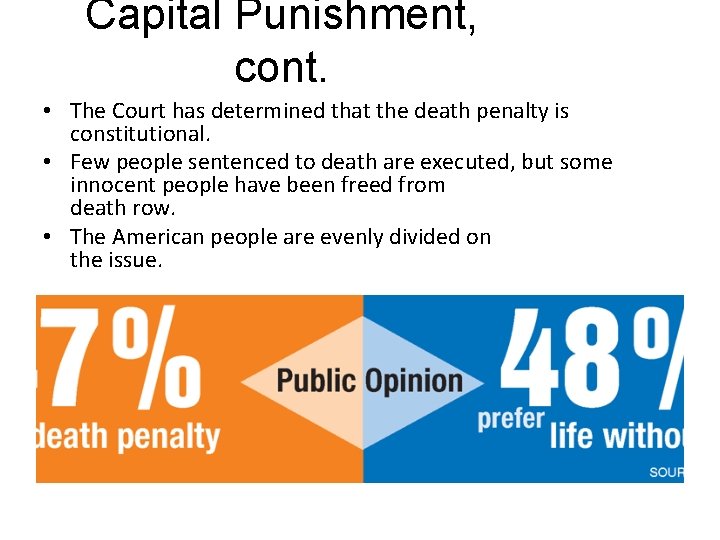 Capital Punishment, cont. • The Court has determined that the death penalty is constitutional.