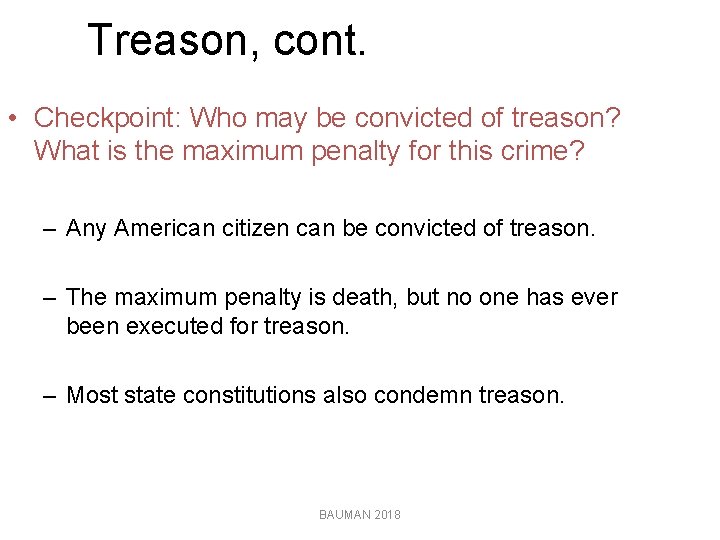 Treason, cont. • Checkpoint: Who may be convicted of treason? What is the maximum