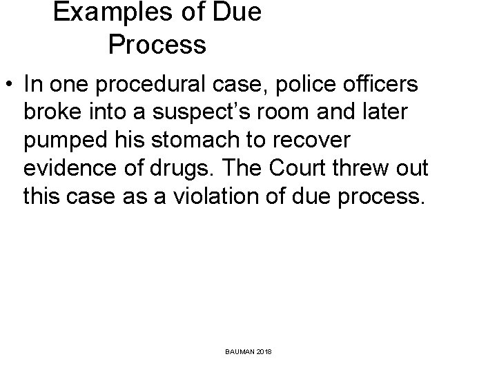 Examples of Due Process • In one procedural case, police officers broke into a