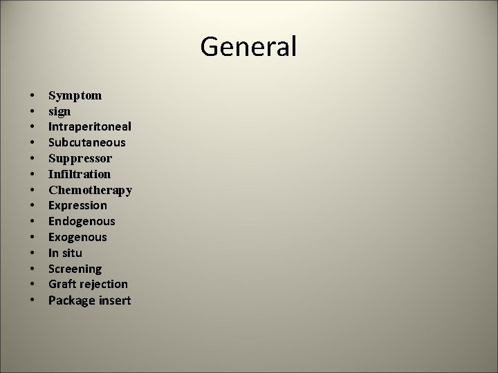 General • • • • Symptom sign Intraperitoneal Subcutaneous Suppressor Infiltration Chemotherapy Expression Endogenous