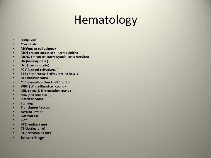 Hematology • • • • • • Buffy Coat Cross match MCV(mean cell volume)