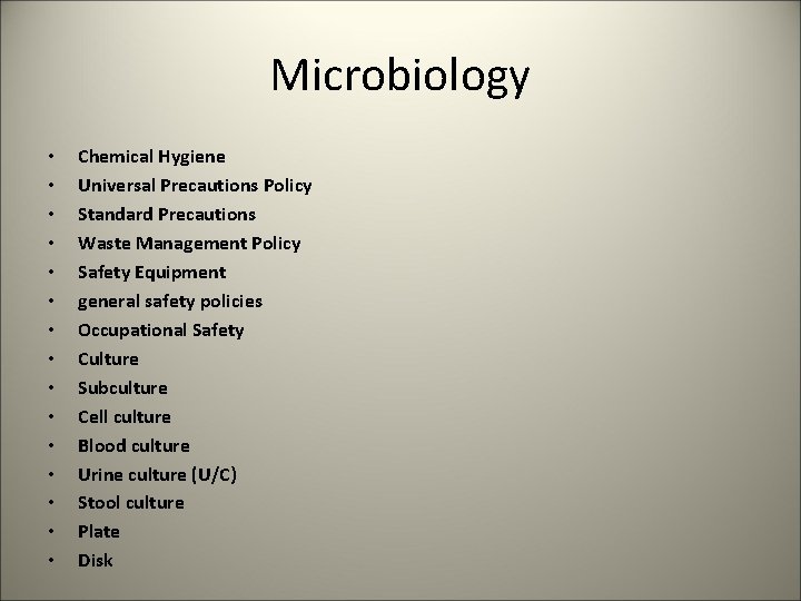 Microbiology • • • • Chemical Hygiene Universal Precautions Policy Standard Precautions Waste Management