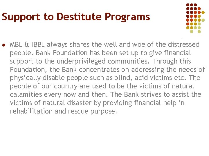 Support to Destitute Programs l MBL & IBBL always shares the well and woe