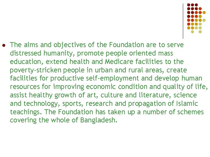 l The aims and objectives of the Foundation are to serve distressed humanity, promote