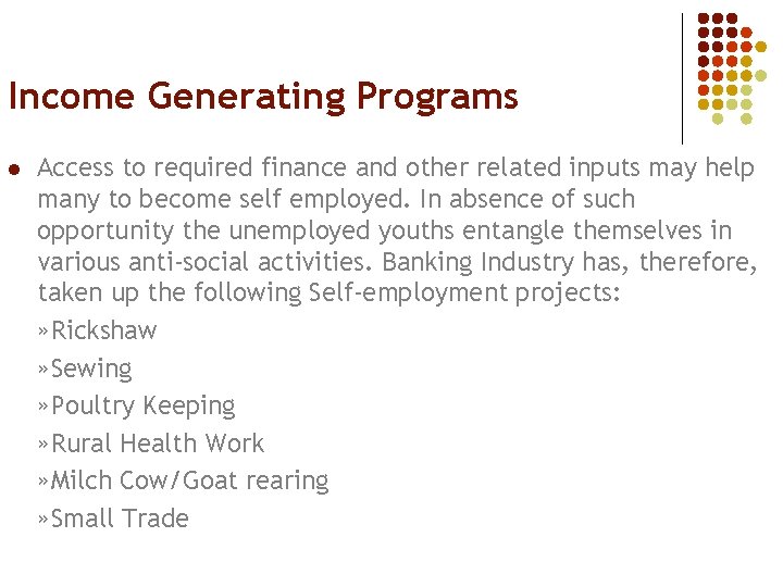 Income Generating Programs l Access to required finance and other related inputs may help