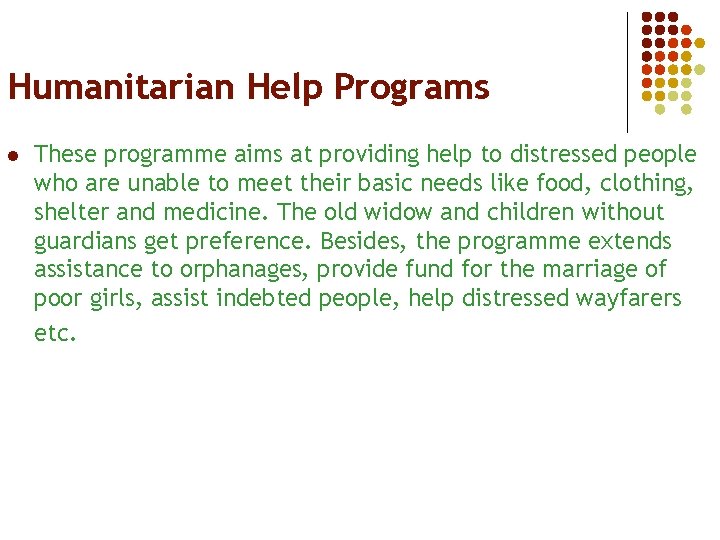 Humanitarian Help Programs l These programme aims at providing help to distressed people who