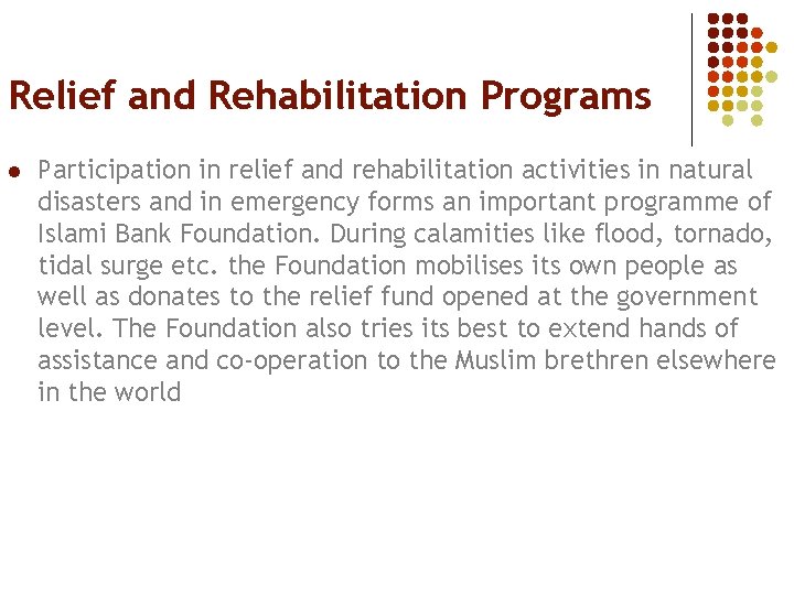 Relief and Rehabilitation Programs l Participation in relief and rehabilitation activities in natural disasters
