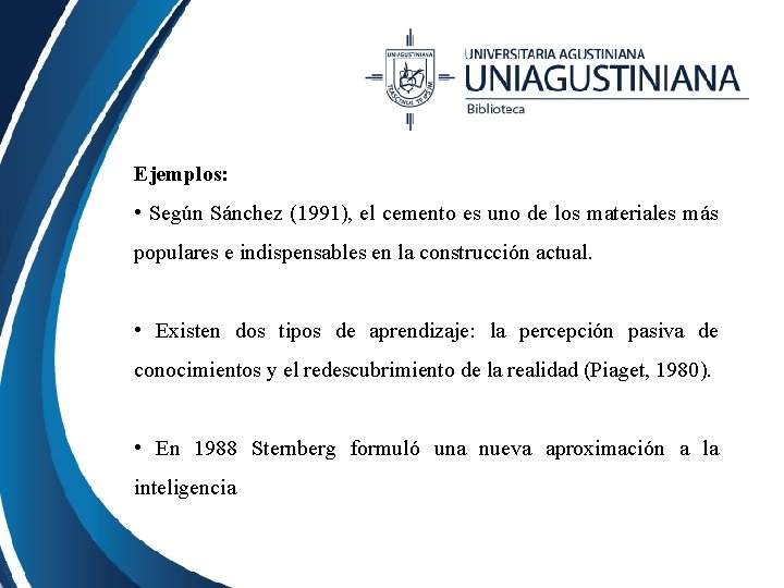 Ejemplos: • Según Sánchez (1991), el cemento es uno de los materiales más populares