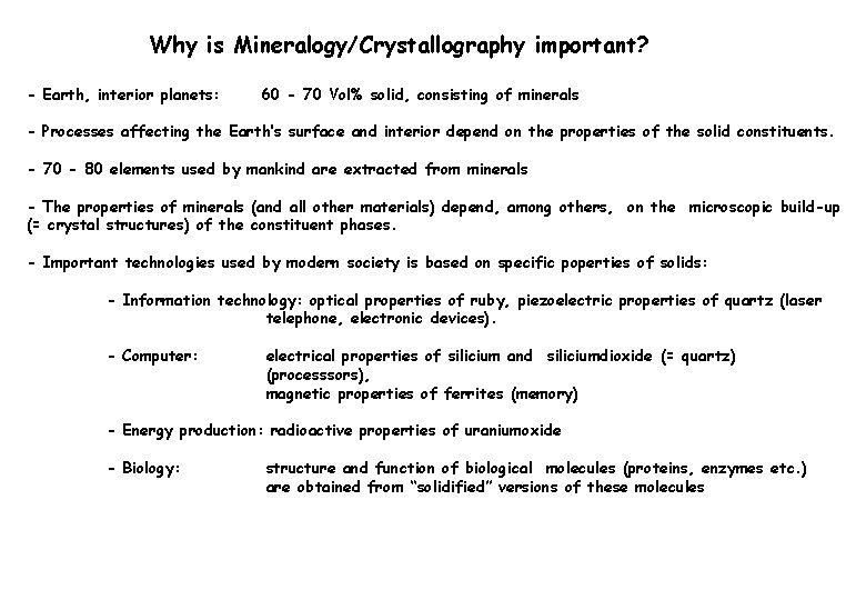 Why is Mineralogy/Crystallography important? - Earth, interior planets: 60 - 70 Vol% solid, consisting