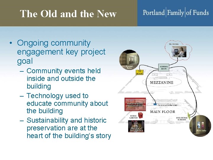 The Old and the New • Ongoing community engagement key project goal – Community