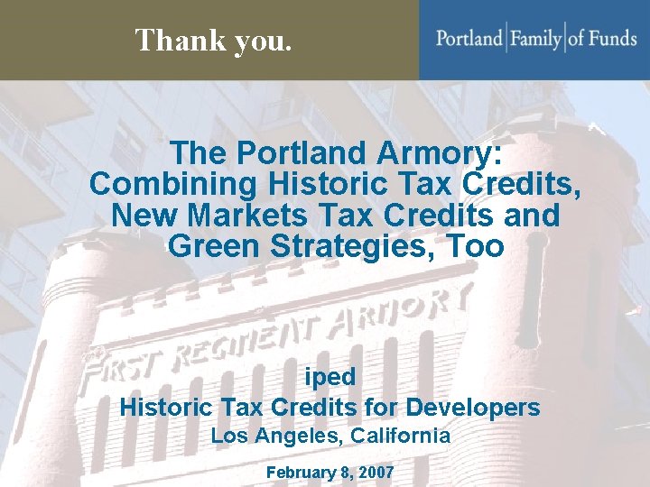 Thank you. The Portland Armory: Combining Historic Tax Credits, New Markets Tax Credits and