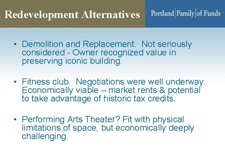Redevelopment Alternatives • Demolition and Replacement. Not seriously considered - Owner recognized value in