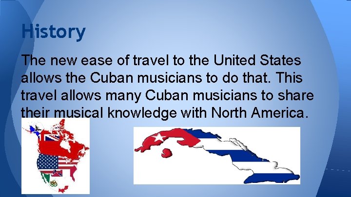 History The new ease of travel to the United States allows the Cuban musicians