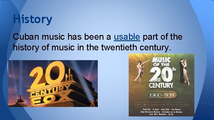 History Cuban music has been a usable part of the history of music in