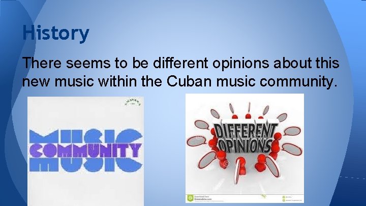 History There seems to be different opinions about this new music within the Cuban