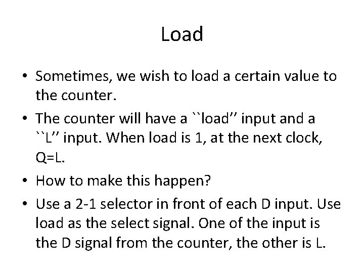 Load • Sometimes, we wish to load a certain value to the counter. •