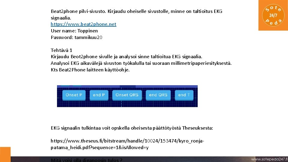 Beat 2 phone pilvi-sivusto. Kirjaudu oheiselle sivustolle, minne on taltioitus EKG signaalia. https: //www. Beat 2 phone pilvi-sivusto. Kirjaudu oheiselle sivustolle, minne on taltioitus EKG signaalia. https: //www.